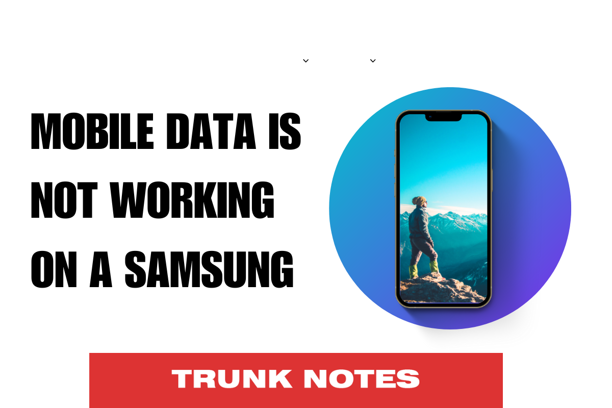 How to Fix It When Mobile Data Is Not Working on a Samsung