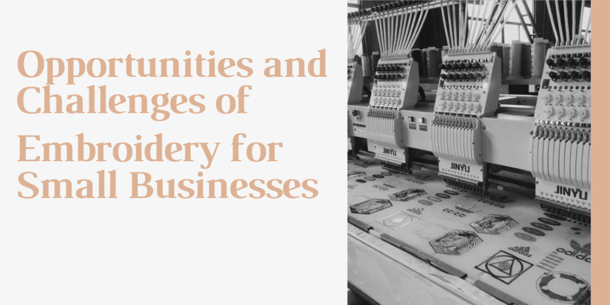 Unveiling the Opportunities and Challenges of Embroidery for Small Businesses