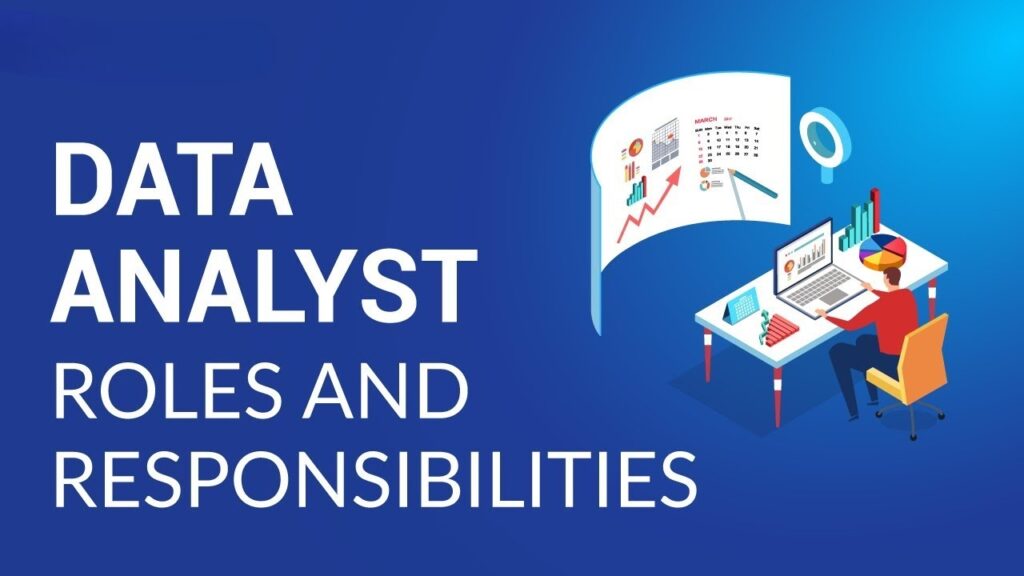 Roles And Responsibilities Of Data Analysts