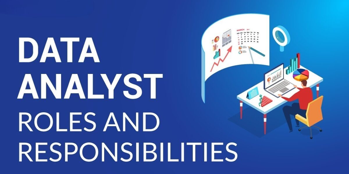 Roles And Responsibilities Of Data Analysts