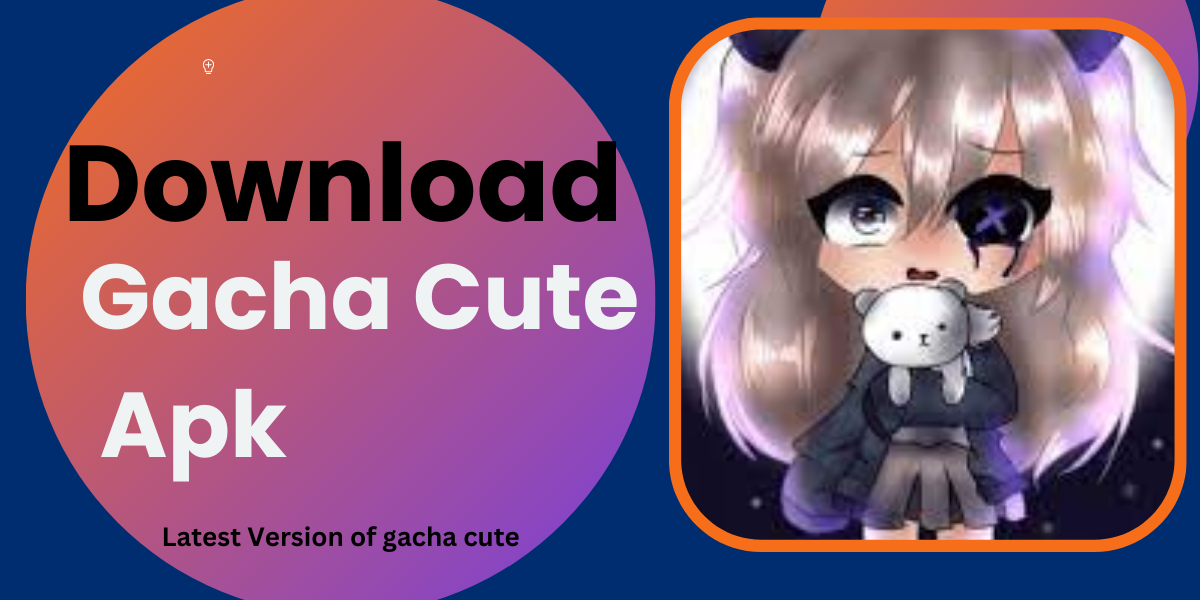 Downloading Gacha Cute Apk: Prepare for a Delightful Adventure