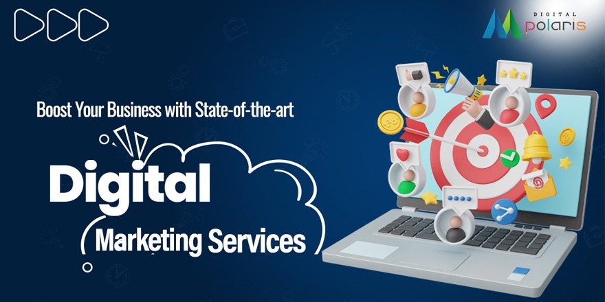 Boost Your Business with State-of-the-art Digital Marketing Services