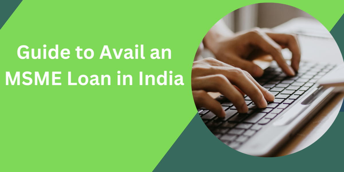 Detailed Guide to Avail an MSME Loan in India