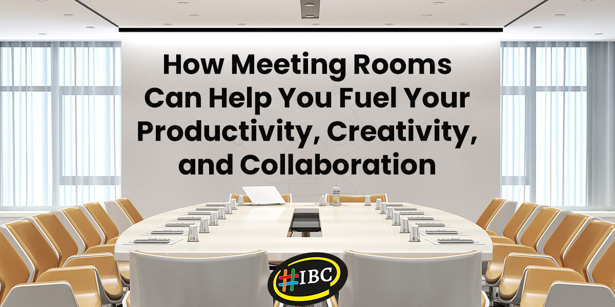 How Meeting Rooms Can Help You Fuel Your Productivity, Creativity, and Collaboration