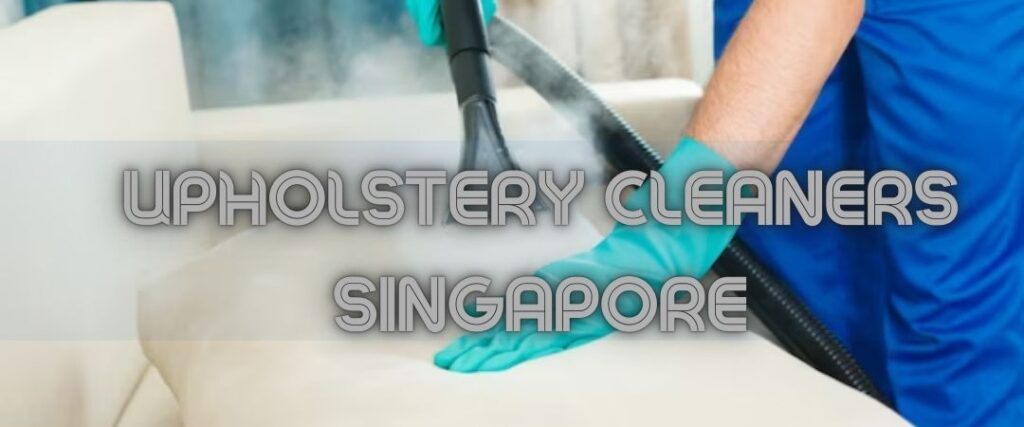 Upholstery Cleaners in Singapore