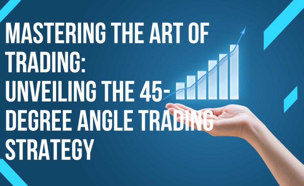 whats a 45 Degree Angle Trading Strategy