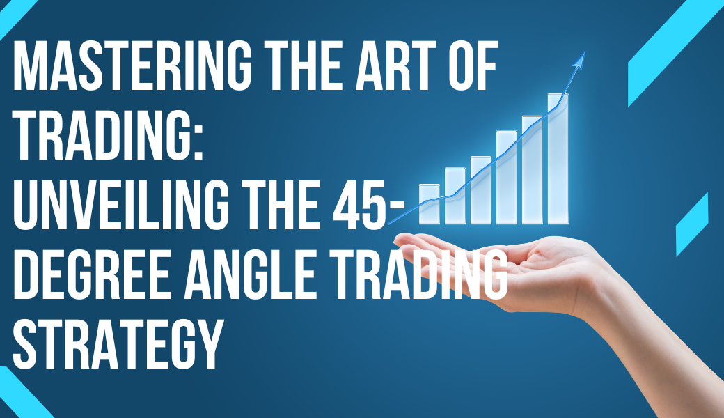 whats a 45 Degree Angle Trading Strategy