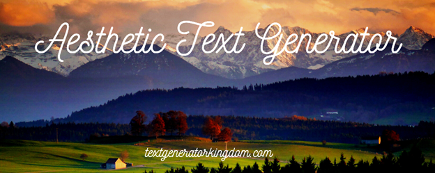 What is an Aesthetic Text Generator and Why You Should Try It Out