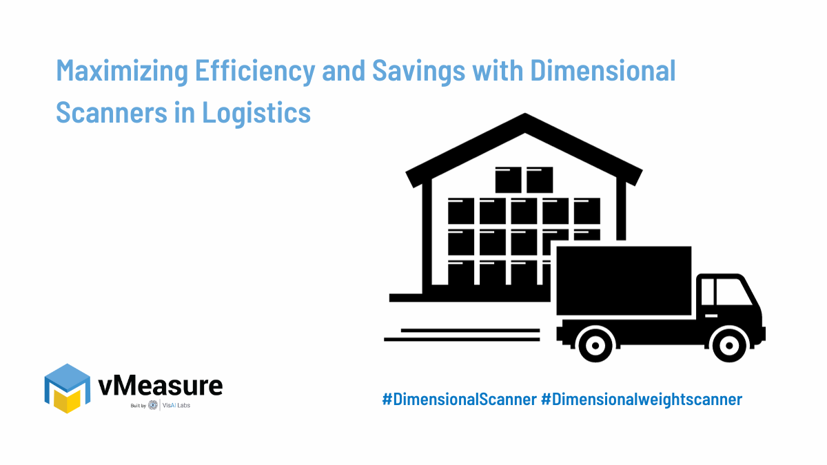 Maximizing Efficiency and Savings with Dimensional Scanners in Logistics