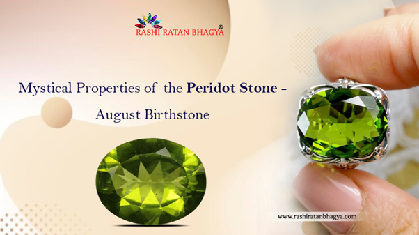 Mystical Properties of the Peridot Stone – August Birthstone