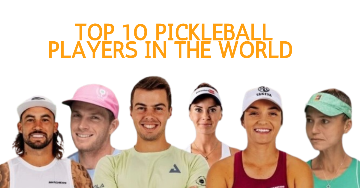 Who are the Top 10 Pickleball Players in the World?