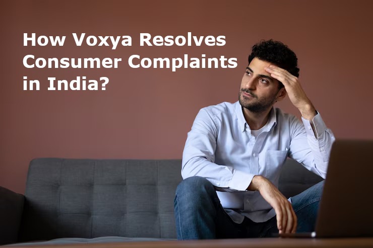How Voxya Resolves Consumer Complaints in India?