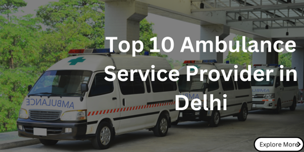 Top 10 Ambulance Service Provider in Delhi